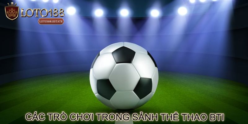 Thể Thao BTI - Lựa Chọn Cá Cược Hàng Đầu Cho Bet Thủ 4 Những sản phẩm thể thao BTI hấp dẫn nhất