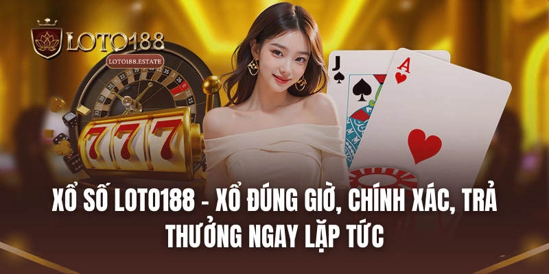 Loto188 - Link Đăng Nhập Chơi Xổ Số Loto188 1 Ăn 99 35 Xổ số LOTO188 - Xổ đúng giờ, chính xác, trả thưởng ngay lặp tức